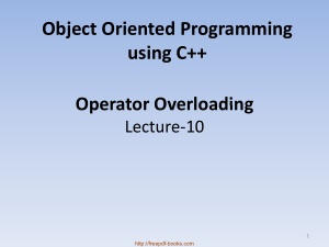 Object Oriented Programming Using C++ Operator Overloading – C++ Lecture 10