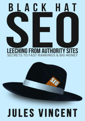 Black Hat SEO – Leeching From Authority Sites Secrets To Fast Rankings And Big Money, Pdf Free Download