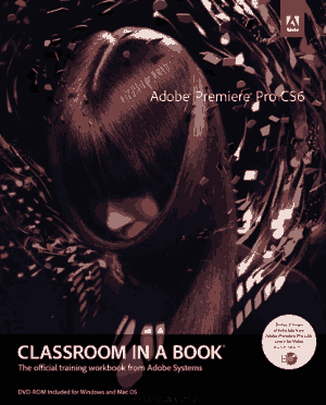 Adobe Premiere Pro CS6 Classroom in a Book, Pdf Free Download