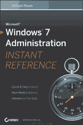 Microsoft Windows 7 Administration Instant Reference