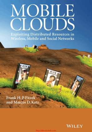 Mobile Clouds Exploiting Distributed Resources In Wireless, Mobile And Social Networks