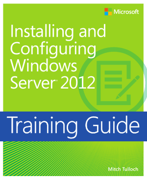 Free Download PDF Books, Training Guide Installing and Configuring Windows Server 2012