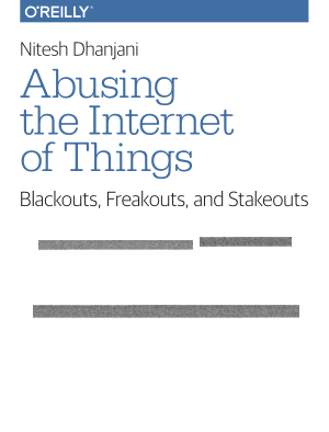 Free Download PDF Books, Abusing the Internet of Things Blackouts, Freakouts, and Stakeouts