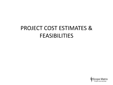 Project Cost Estimates and Feasibilities Template