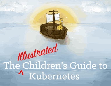 The Illustrated Childrens Guide To Kubernetes