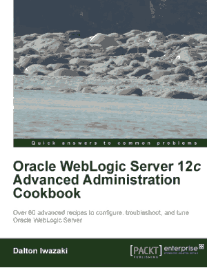 Oracle WebLogic Server 12c Advanced Administration Cookbook – FreePdfBook
