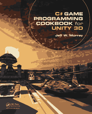 Free Download PDF Books, C# Game Programming Cookbook for Unity 3D – FreePdf-Books.com