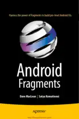 Android Fragments – Harness the Power of Fragments to Build Pro Level Android UIs