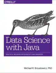 Data Science with Java Practical Methods for Scientists and Engineers Book 2018 year