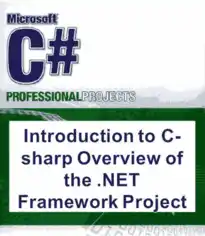 Free Download PDF Books, Introduction to C-sharp Overview of the .NET Framework Project with C-sharp