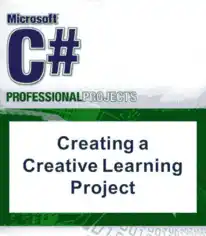 Creating a Creative Learning Project with C-sharp