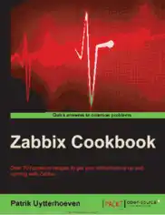 Zabbix Cookbook – Over 70 Hands On Recipes To Get Your Infrastructure Up And Running With Zabbix