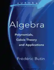 Algebra Polynomials Galois Theory and Applications
