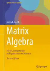 Matrix Algebra Theory Computations and Applications in Statistics Second Edition
