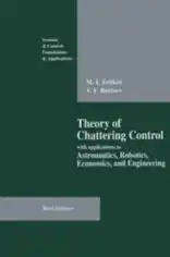 Theory of Chattering Control with applications to Astronautics Robotics Economics and Engineering