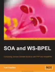 Free Download PDF Books, SOA and WS-BPEL – Composing Service Oriented Solutions with PHP and ActiveBPEL