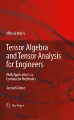 Tensor Algebra and Tensor Analysis for Engineers with Applications to Continuum Mechanics Second Edition