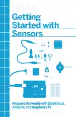 Make Getting Started with Sensors Measure World with Electronics Arduino and Raspberry Pi