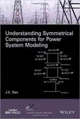 Understanding Symmetrical Components for Power System Modeling
