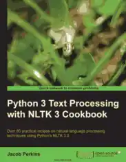 Python 3 Text Processing with NLTK 3 Cookbook Over 80 using Python s NLTK 3 0