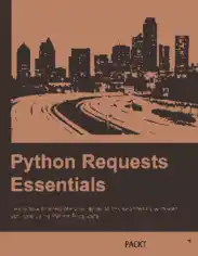 Python requests essentials learn how to integrate your applications seamlessly with web services using Python requests