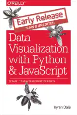 Data Visualization with Python and JavaScript Scrape Clean Explore Transform Your Data