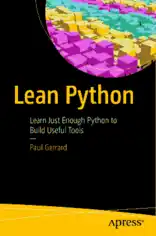 Lean Python Learn Just Enough Python to Build Useful Tools