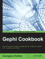 Gephi Cookbook – Over 90 Hands On Recipes To Master The Art Of Network Analysis And Visualization With Gephi