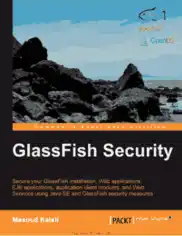GlassFish Security Secure your GlassFish installation Web applications EJB applications Application client module and Web Services using Java EE and GlassFish