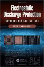 Electrostatic Discharge Protection Advances and Applications 2nd Edition