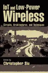 IoT and Low-Power Wireless Circuits Architectures and Techniques