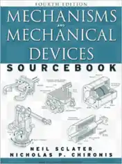 Mechanisms and Mechanical Devices Sourcebook Fourth Edition