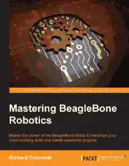 Mastering BeagleBone Robotics to Maximize Robot-Building Skills