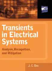 Transients in Electrical Systems Analysis Recognition and Mitigation
