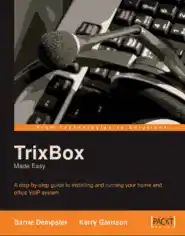 TrixBox Made Easy – Step By Step Guide for VoIP System – Networking Book