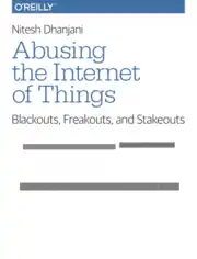 Abusing the Internet of Things Blackouts, Freakouts and Stakeouts