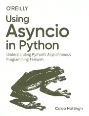Using Asyncio in Python Understanding Pythons Asynchronous Programming Features (2020)