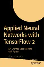 Applied Neural Networks with TensorFlow 2 API Oriented Deep Learning with Python (2021)