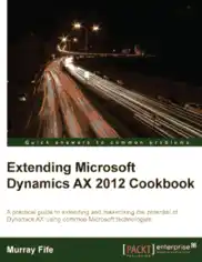 Extending Microsoft Dynamics Ax 2012 Cookbook