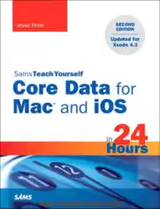 Sams Teach Yourself Core Data For Mac And iOS In 24 Hours 2nd Edition