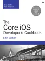 The Core iOS Developers Cookbook 5th Edition