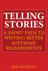 Telling Stories A Short Path To Writing Better Software Requirements