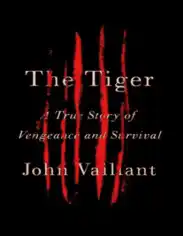 The Tiger A True Story of Vengeance and Survival Free PDF Book