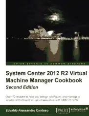 System Center 2012 R2 Virtual Machine Manager Cookbook – Second Edition – PDF Books