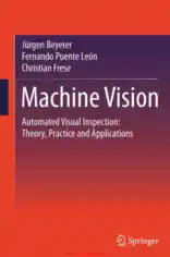 Machine Vision Automated Visual Inspection Theory Practice and Applications – Free PDF Books