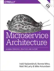 Microservice Architecture Aligning Principles Practices And Culture
