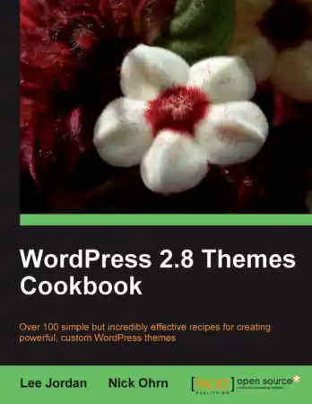 WordPress 2.8 Themes Cookbook Over 100 Simple Custom WordPress Themes