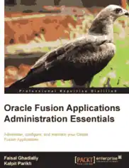 Free Download PDF Books, Oracle Fusion Applications Administration Essentials – FreePdfBook