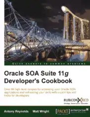 Free Download PDF Books, Oracle SOA Suite 11g Developer-s Cookbook – FreePdfBook